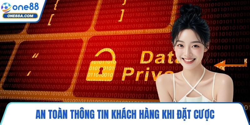 An toàn thông tin khách hàng khi đặt cược