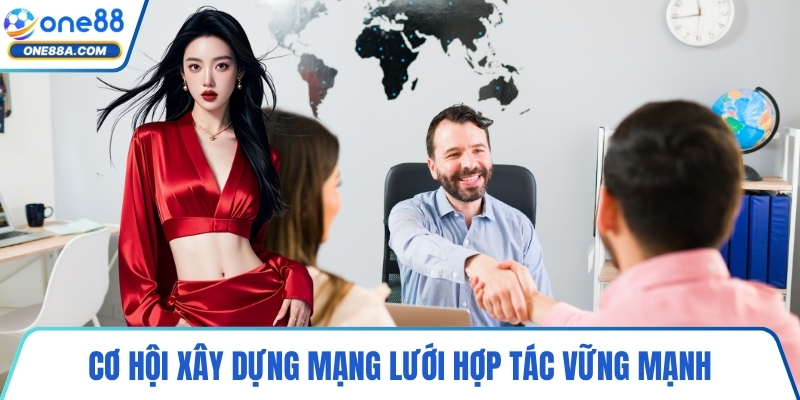 Cơ hội xây dựng mạng lưới hợp tác vững mạnh