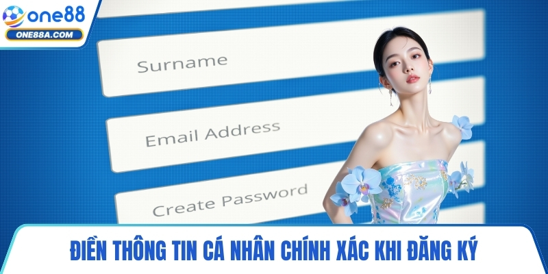 Điền thông tin cá nhân chính xác khi đăng ký