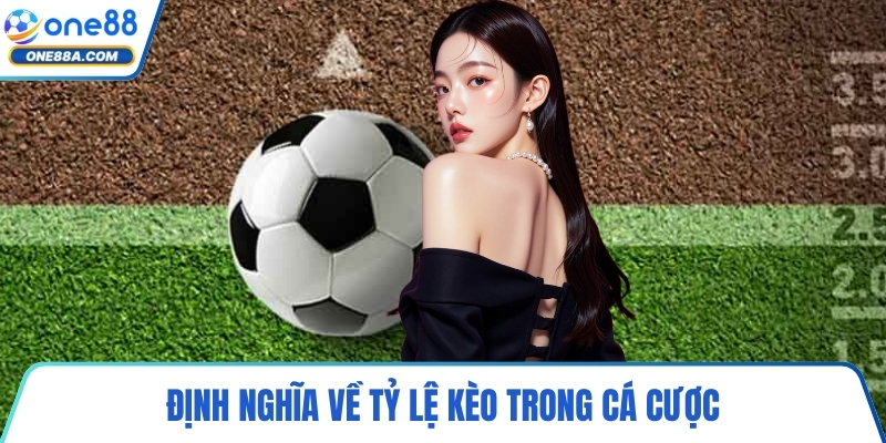 Định nghĩa về tỷ lệ kèo trong cá cược