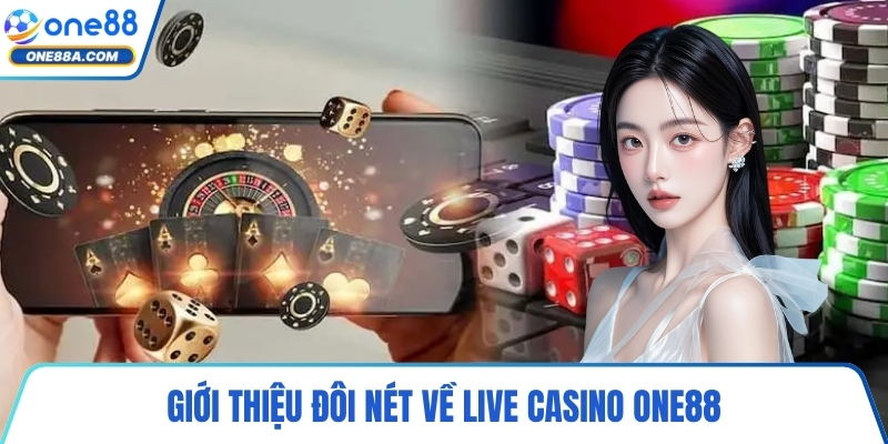 Giới thiệu đôi nét về live casino ONE88