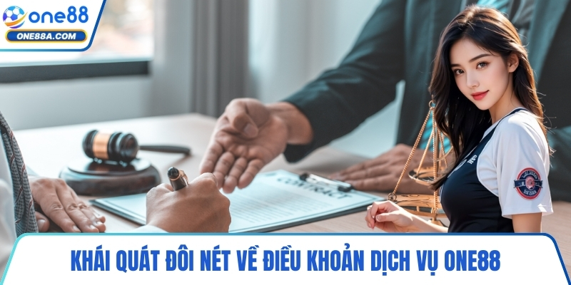 Khái quát đôi nét về điều khoản dịch vụ ONE88