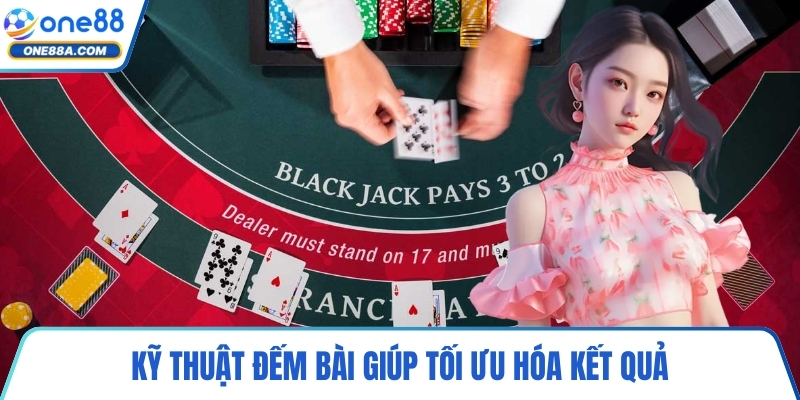 Kỹ thuật đếm bài giúp tối ưu hóa kết quả