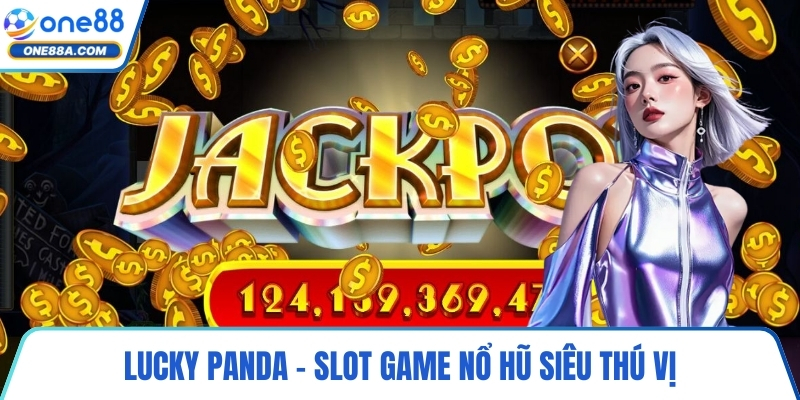 Lucky Panda – slot game nổ hũ siêu thú vị