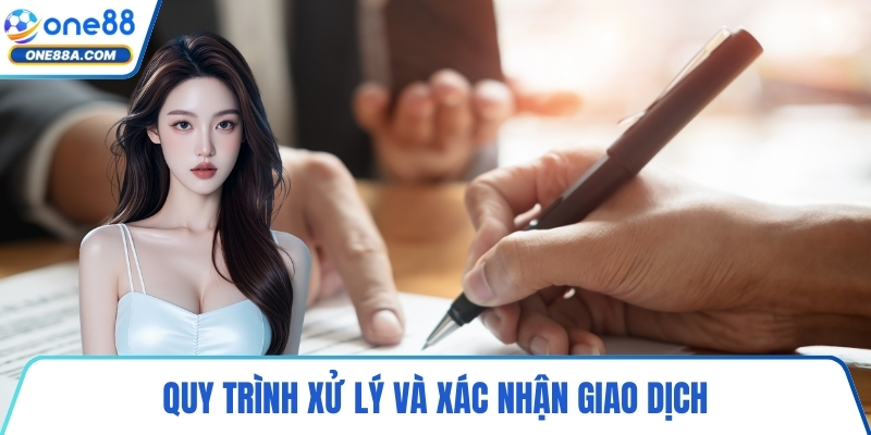 Quy trình xử lý và xác nhận giao dịch