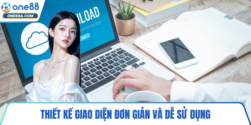 Thiết kế giao diện đơn giản và dễ sử dụng