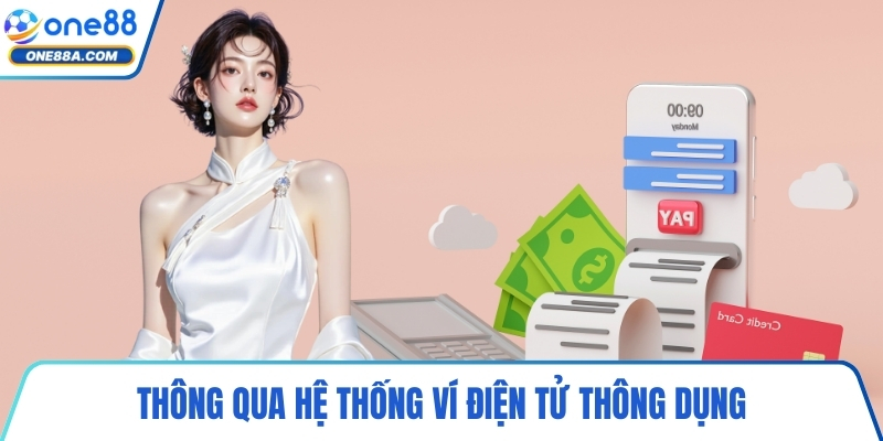 Thông qua hệ thống ví điện tử thông dụng