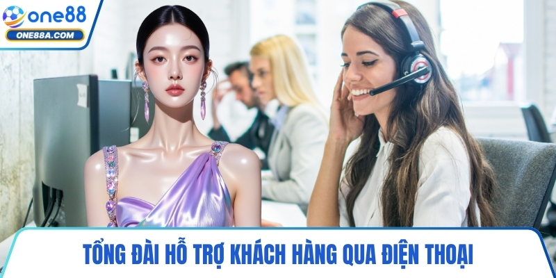 Tổng đài hỗ trợ khách hàng qua điện thoại