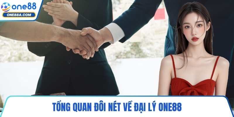 Tổng quan đôi nét về đại lý ONE88