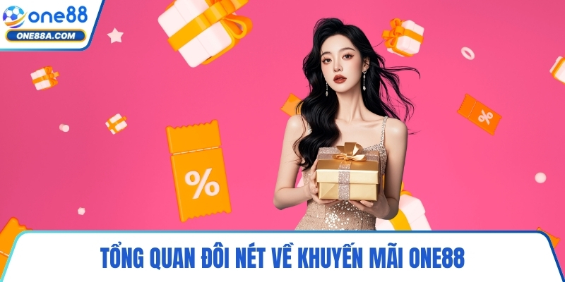 Tổng quan đôi nét về khuyến mãi ONE88