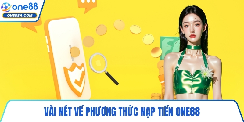 Vài nét về phương thức nạp tiền ONE88