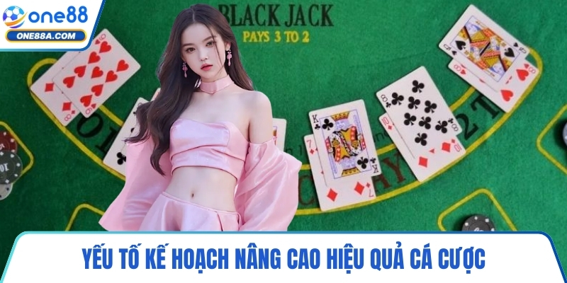 Yếu tố kế hoạch nâng cao hiệu quả cá cược